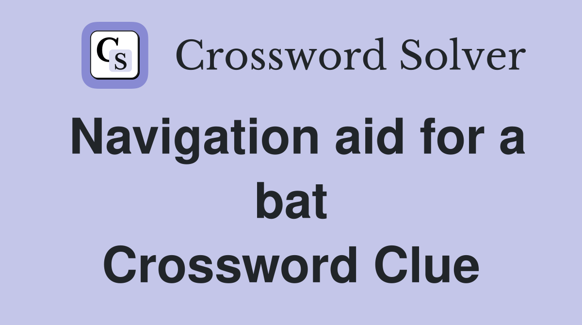 Navigation aid for a bat Crossword Clue