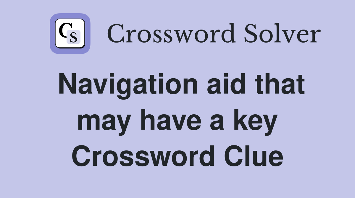 Navigation aid that may have a key Crossword Clue