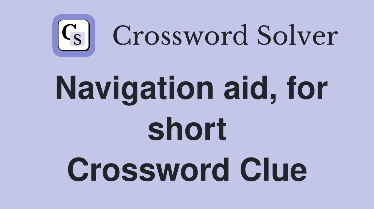 Navigation aid, for short Crossword Clue