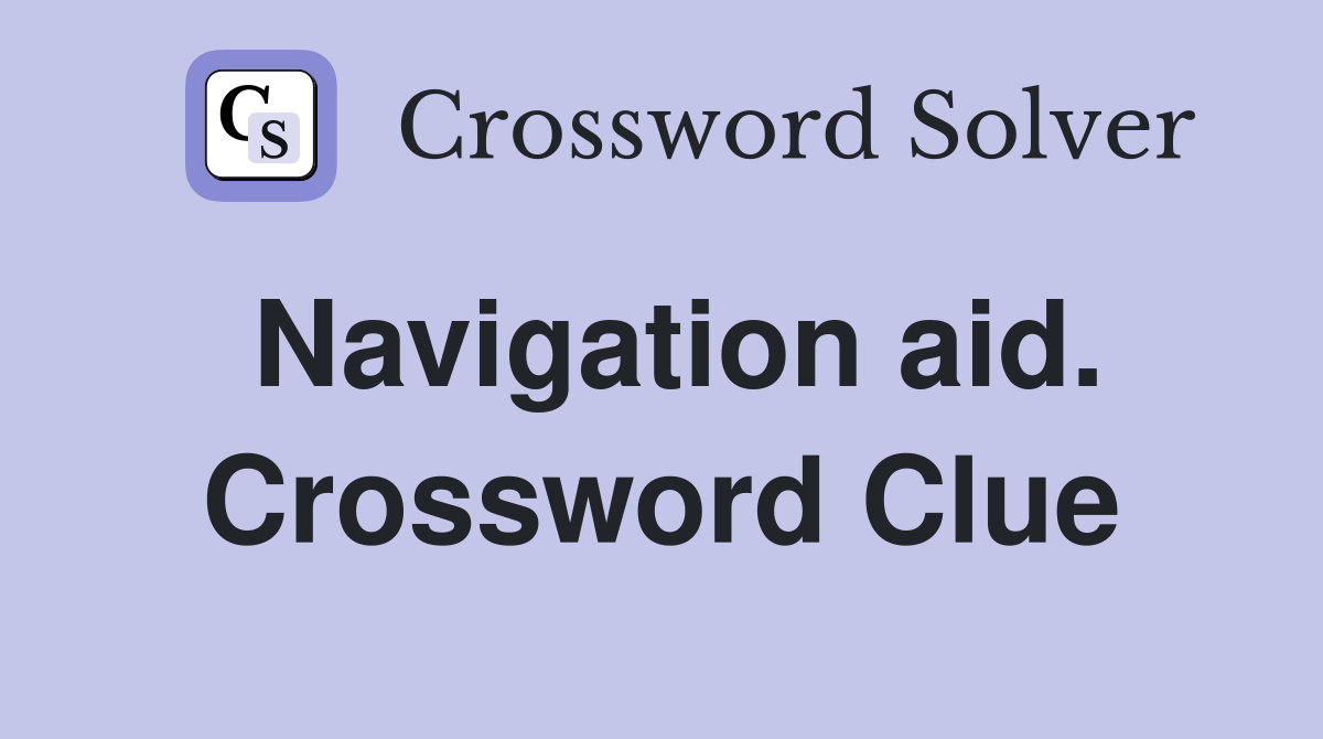 Navigation aid. Crossword Clue