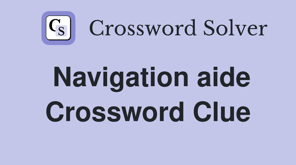 Navigation aide Crossword Clue