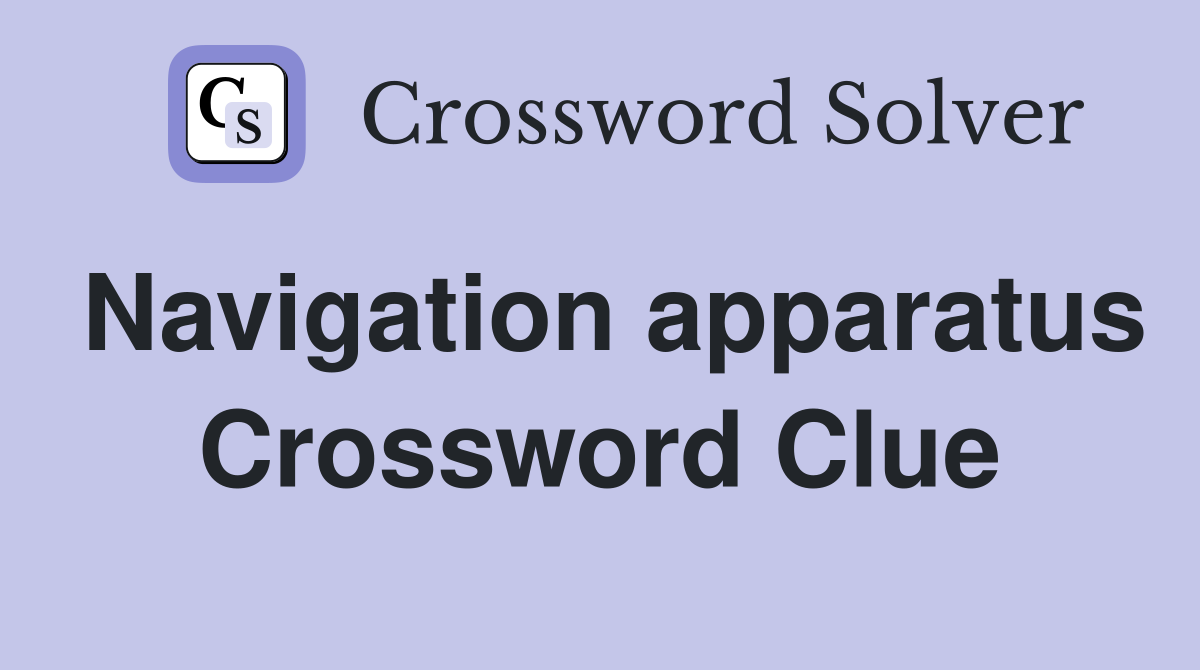 Navigation apparatus Crossword Clue