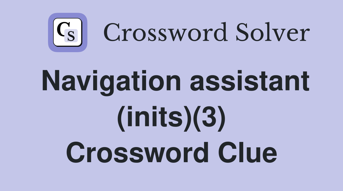 Navigation assistant (inits)(3) Crossword Clue