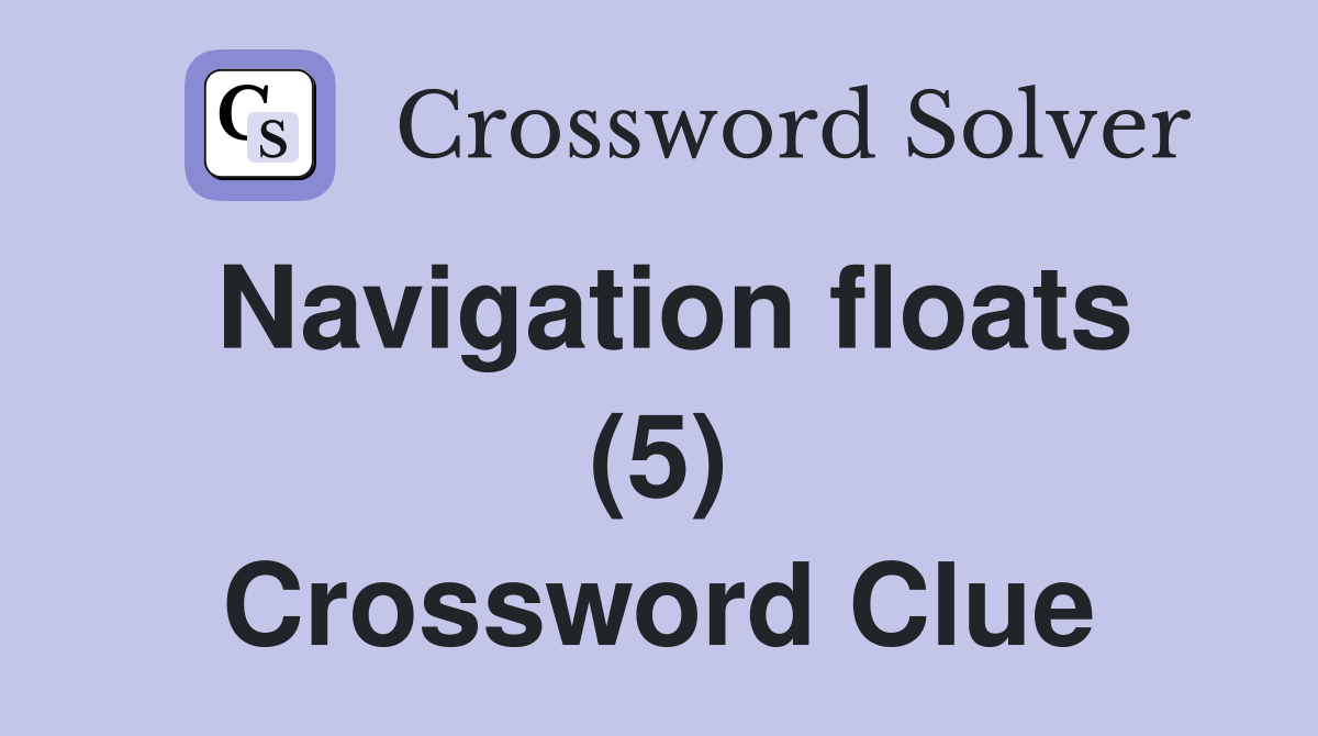 Navigation floats (5) Crossword Clue