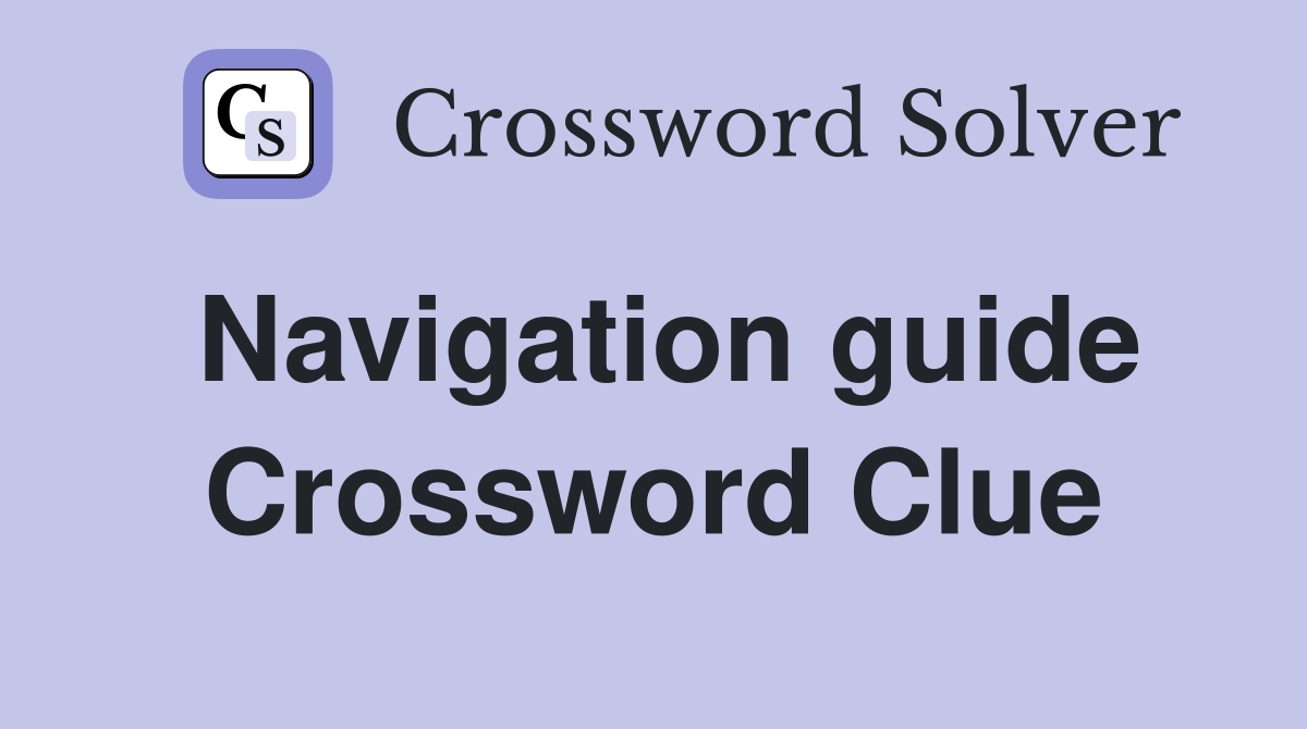 Navigation guide Crossword Clue