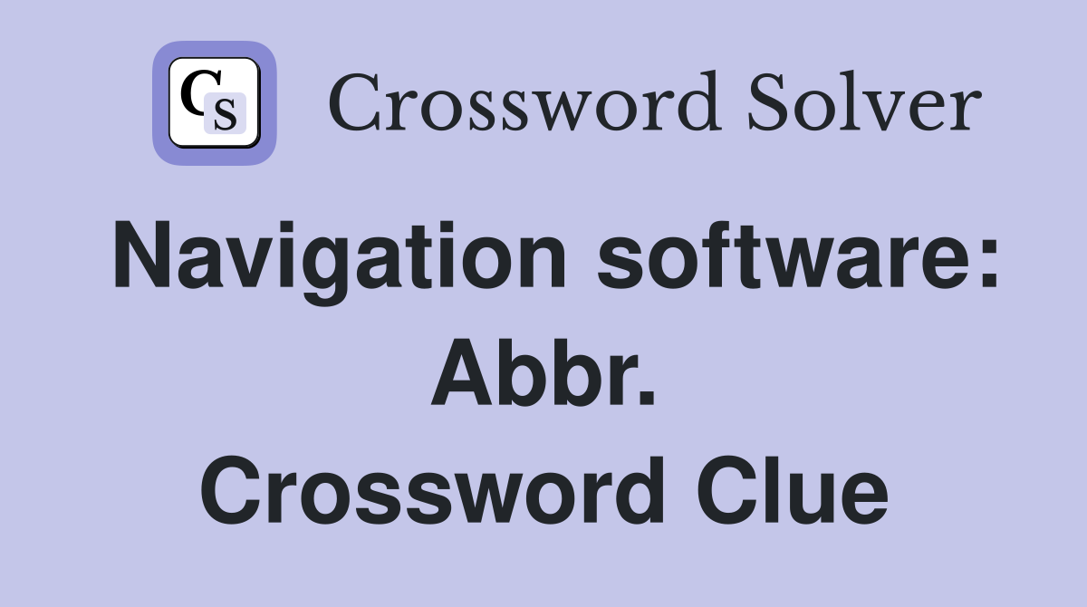 Navigation software: Abbr. Crossword Clue