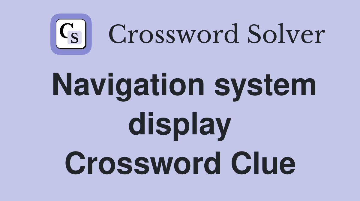 Navigation system display Crossword Clue