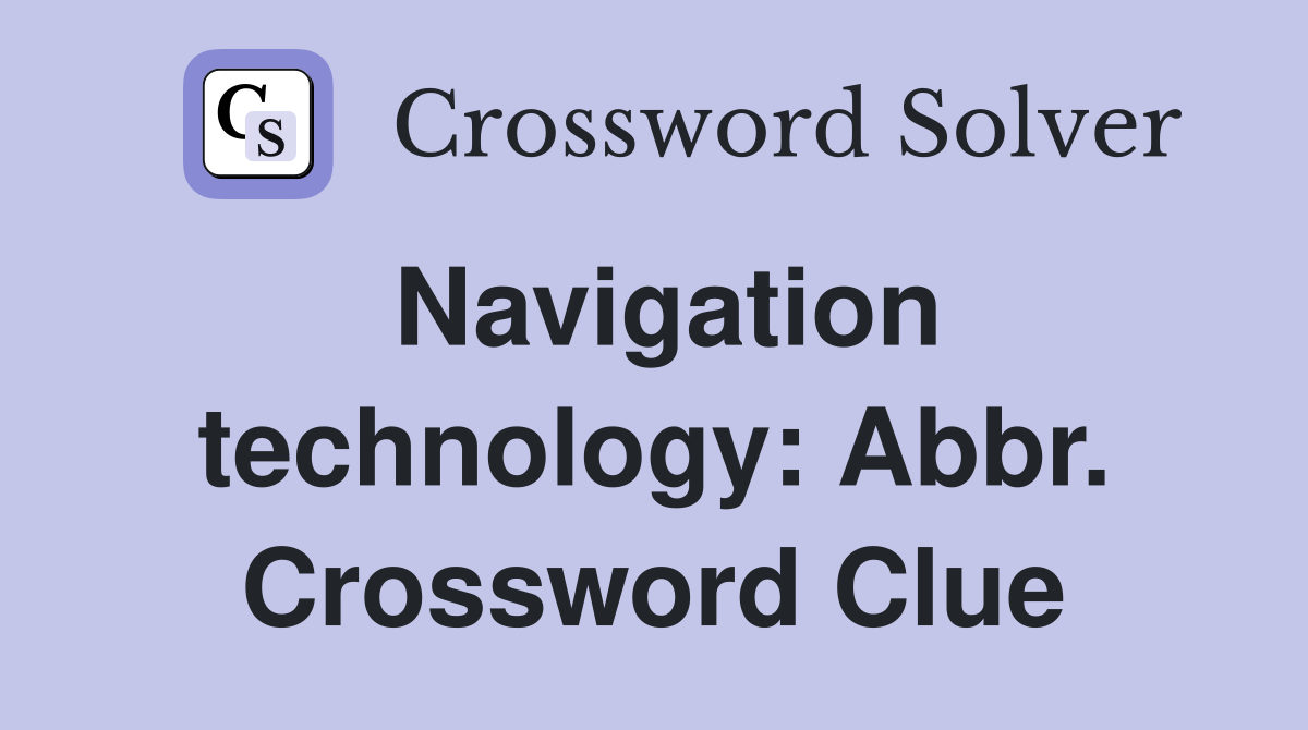 Navigation technology: Abbr. Crossword Clue