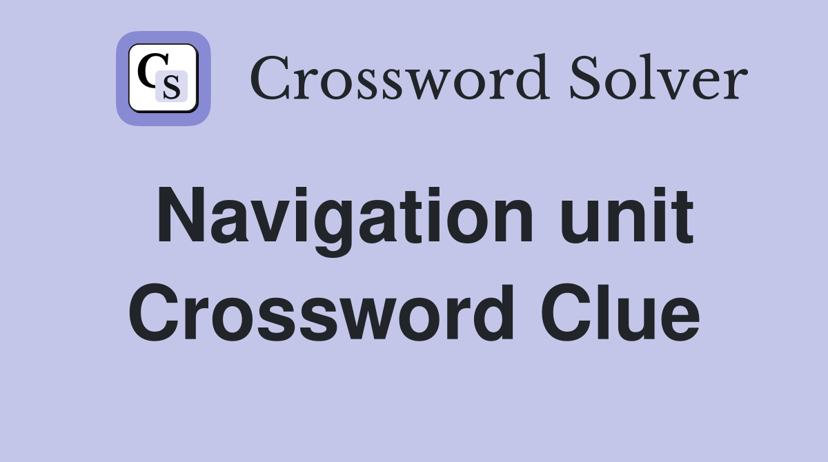 Navigation unit Crossword Clue