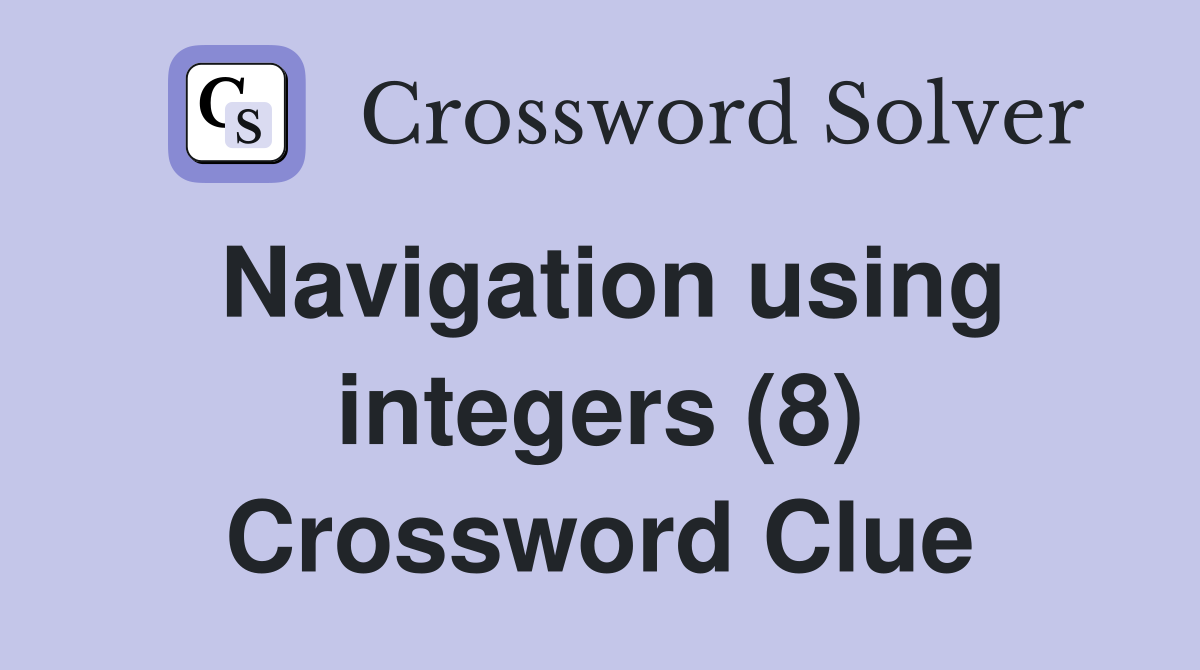 Navigation using integers (8) Crossword Clue