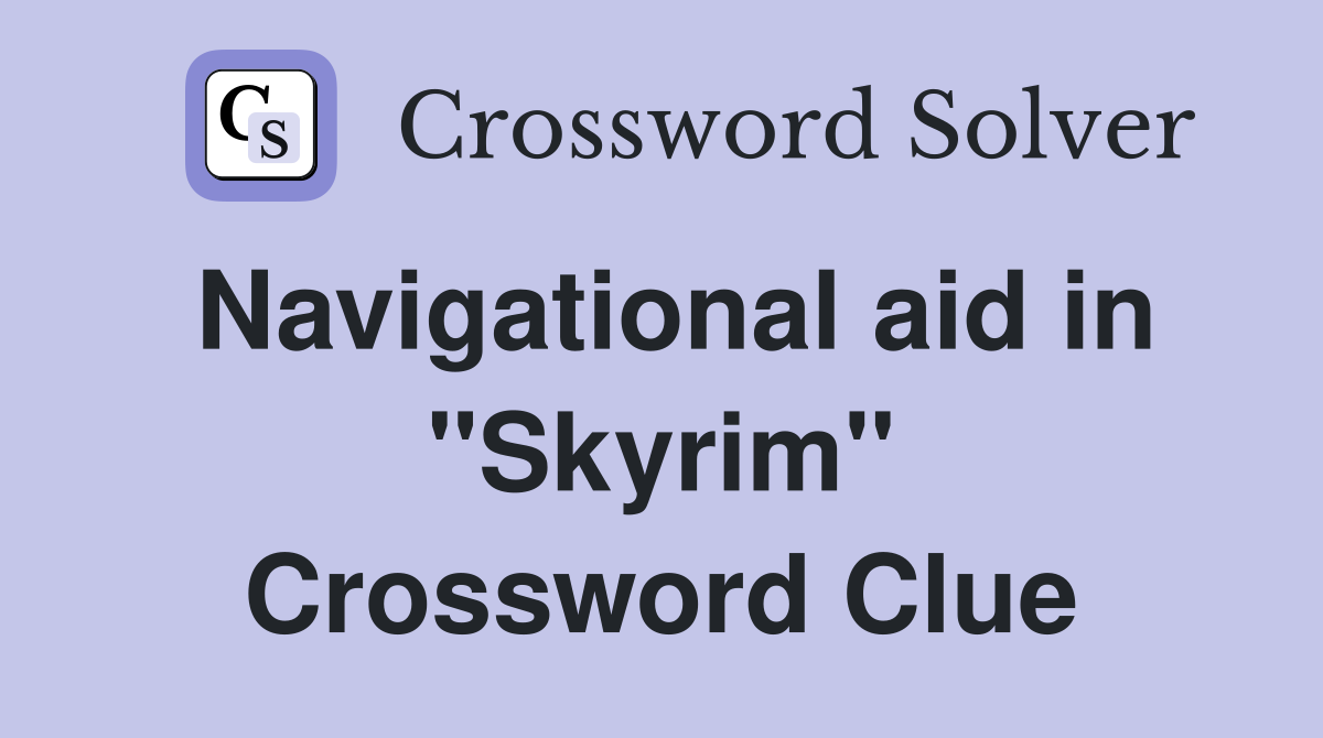 Navigational aid in "Skyrim" Crossword Clue