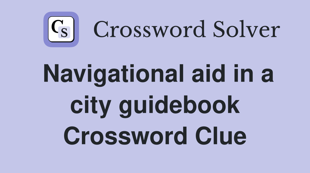 Navigational aid in a city guidebook Crossword Clue