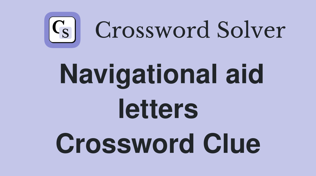 Navigational aid letters Crossword Clue