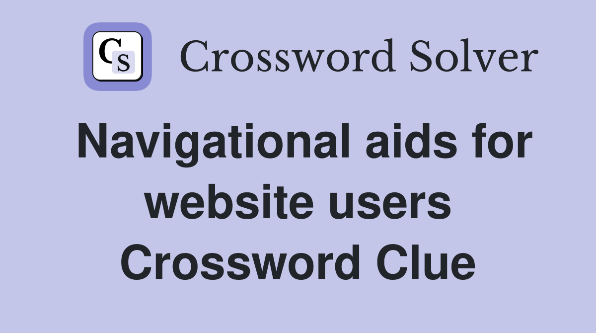 Navigational aids for website users Crossword Clue