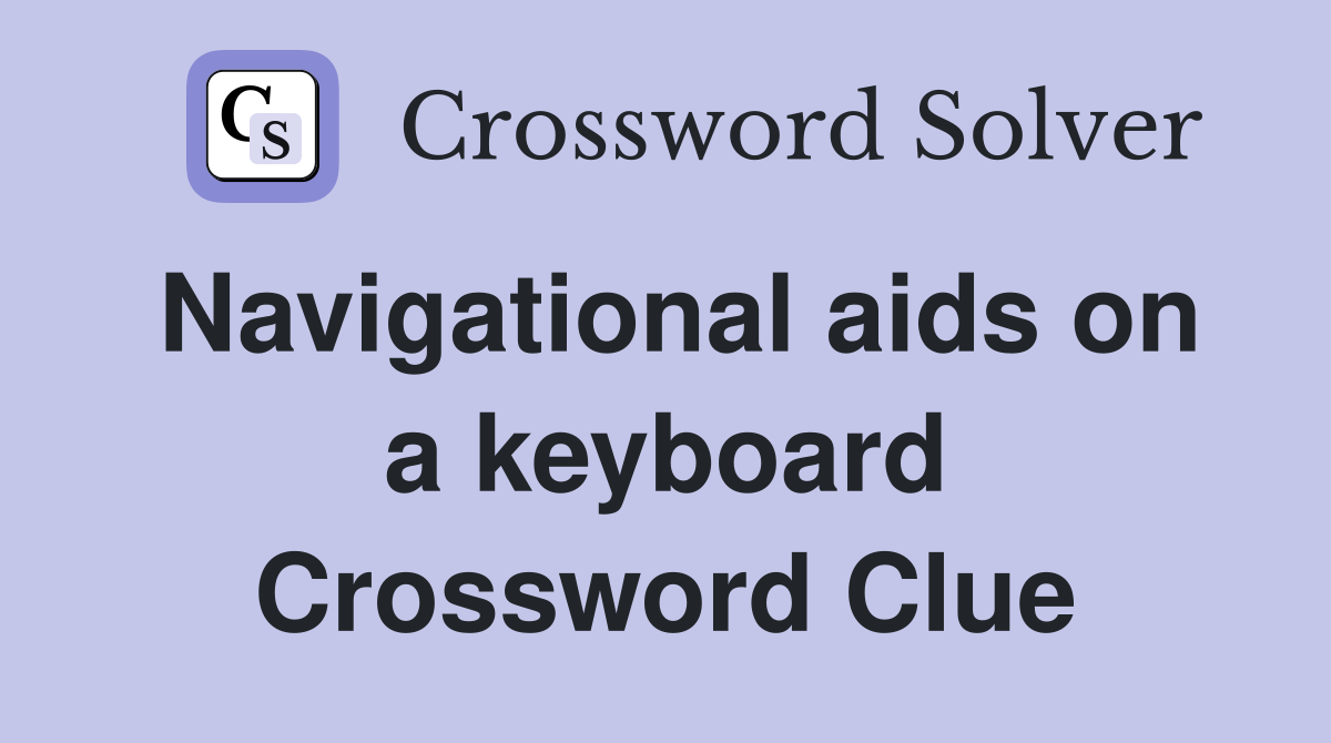 Navigational aids on a keyboard Crossword Clue