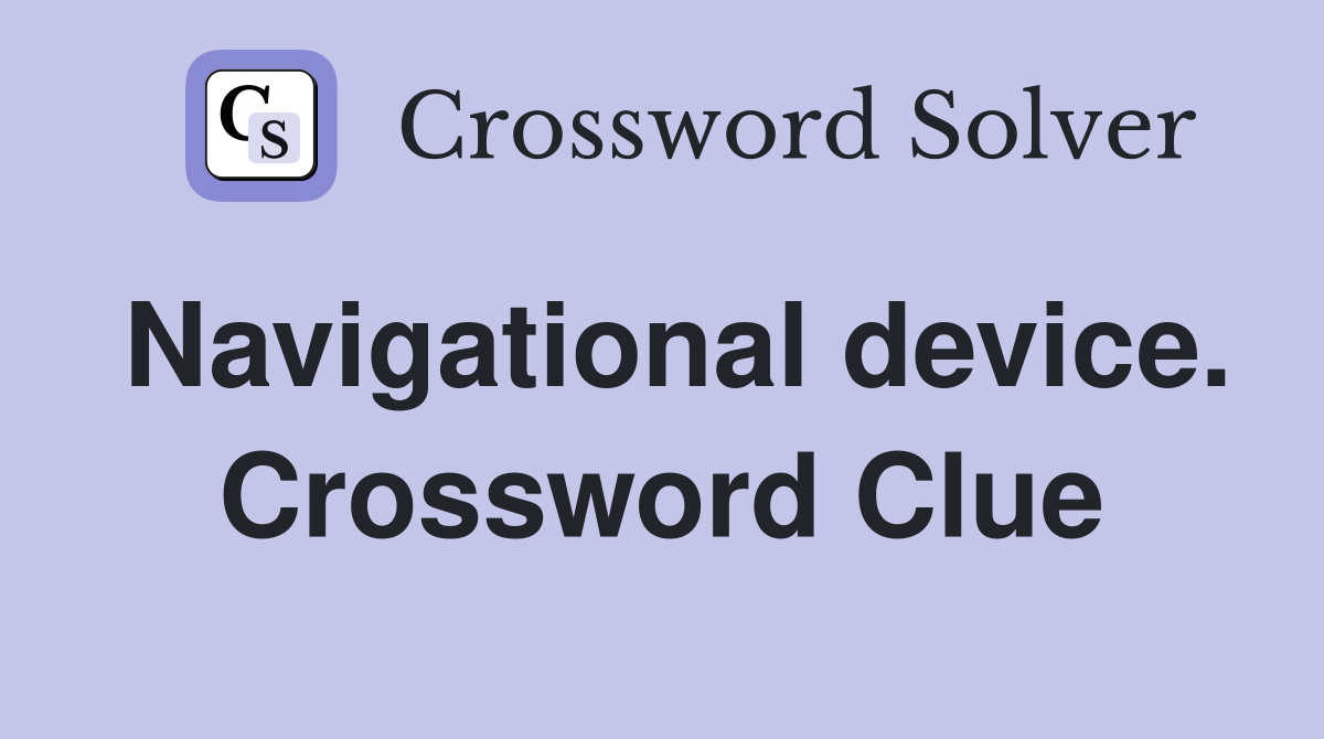 Navigational device. Crossword Clue