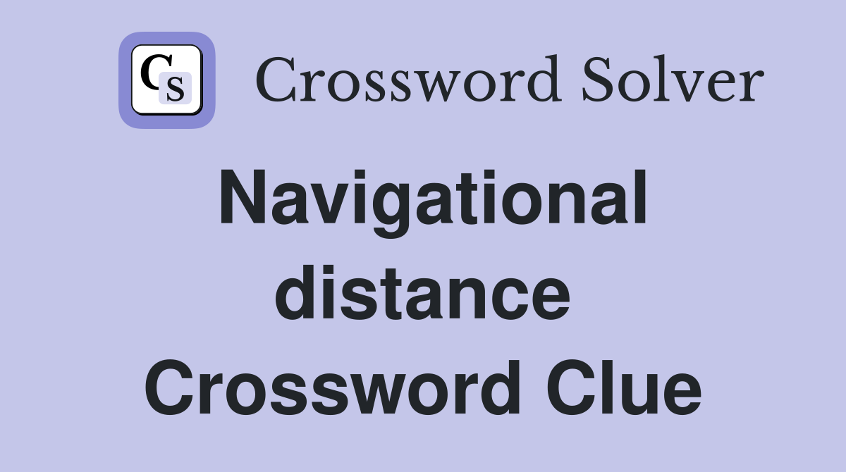 Navigational distance Crossword Clue