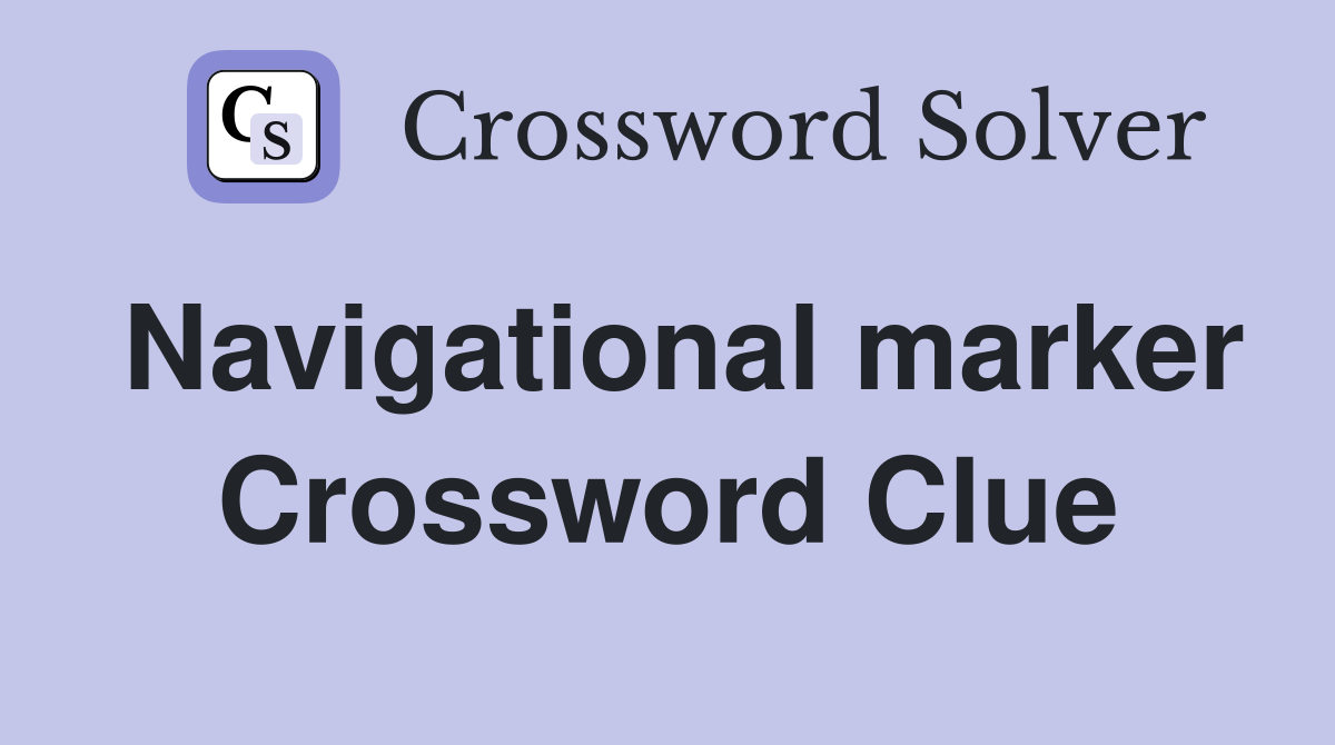 Navigational marker Crossword Clue
