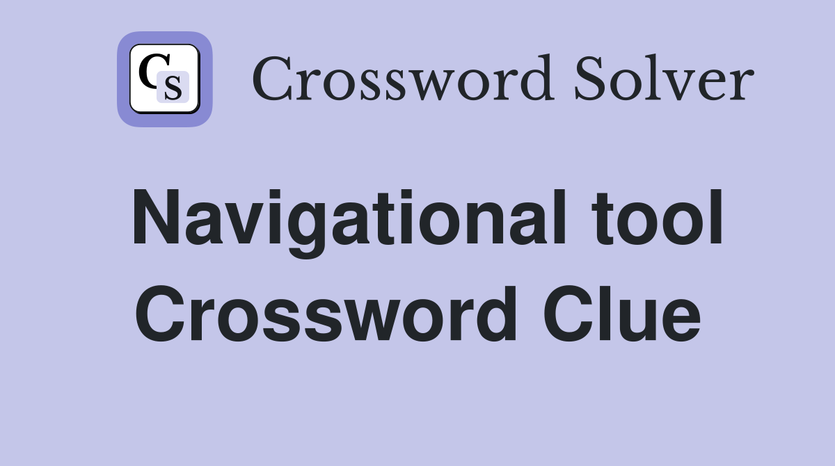 Navigational tool Crossword Clue