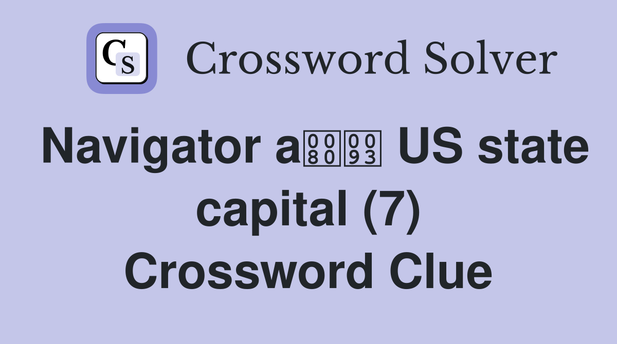 Navigator a US state capital (7) Crossword Clue
