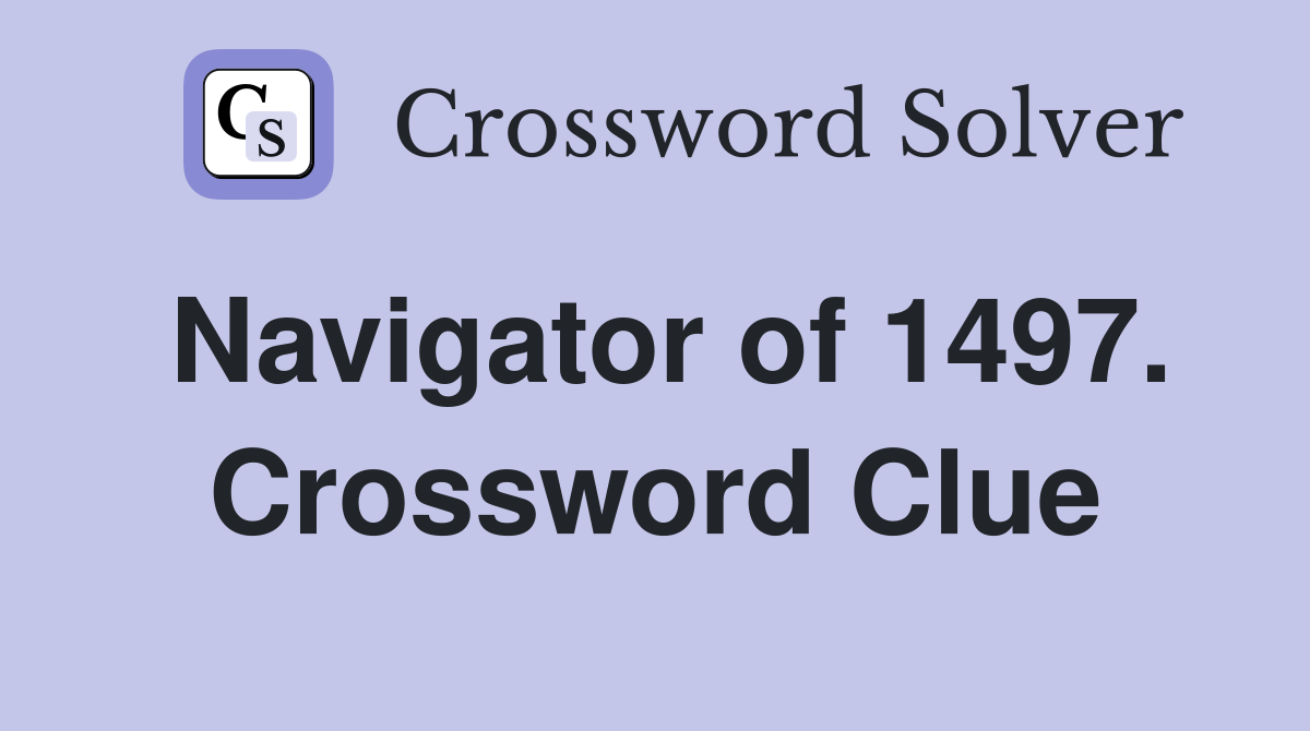 Navigator of 1497. Crossword Clue