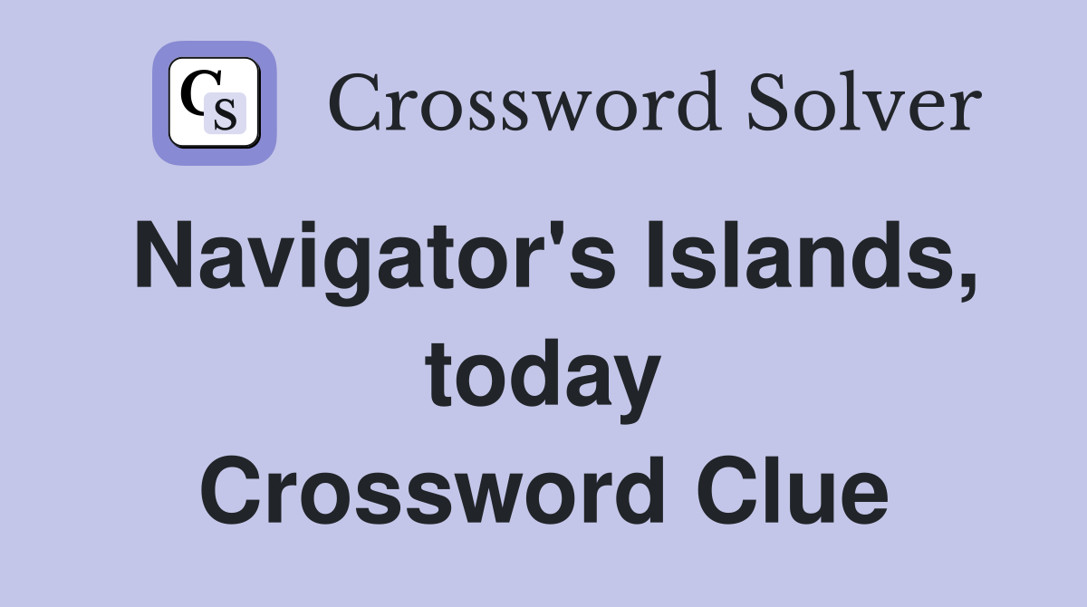 Navigator's Islands, today Crossword Clue