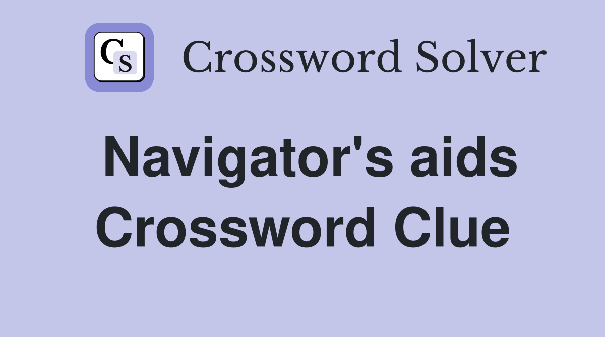 Navigator's aids Crossword Clue