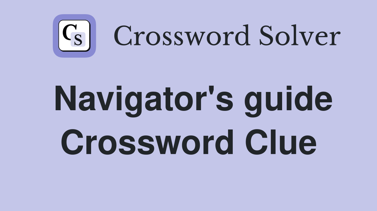 Navigator's guide Crossword Clue