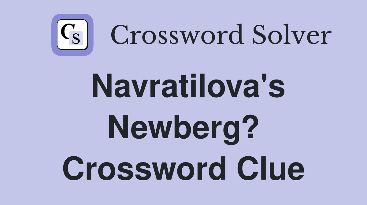 Navratilova's Newberg? Crossword Clue