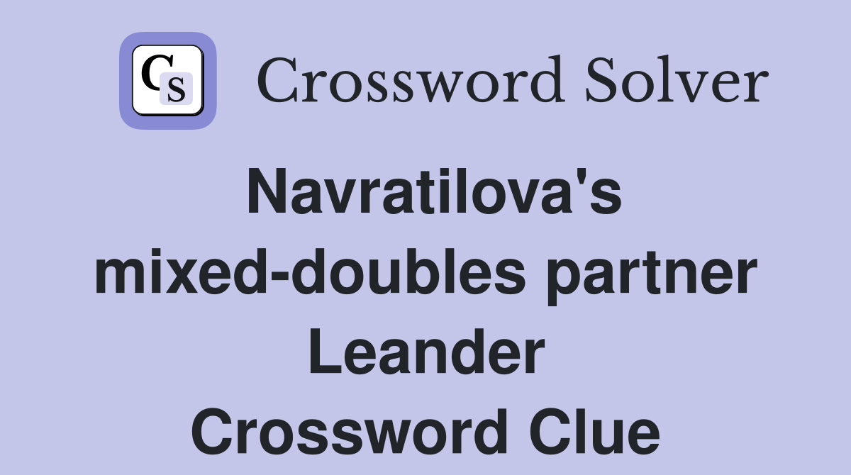 Navratilova's mixed-doubles partner Leander Crossword Clue