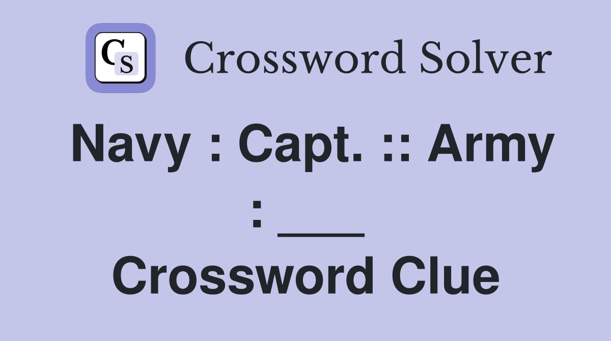 Navy : Capt. :: Army : ___ Crossword Clue