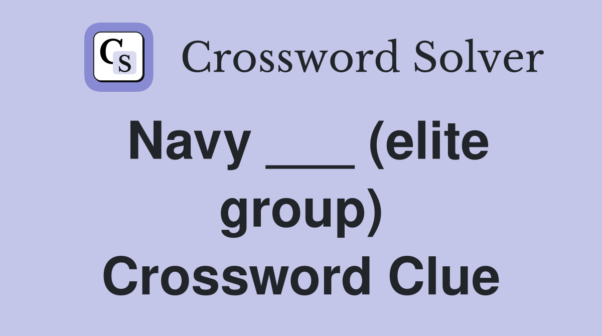 Navy ___ (elite group) Crossword Clue