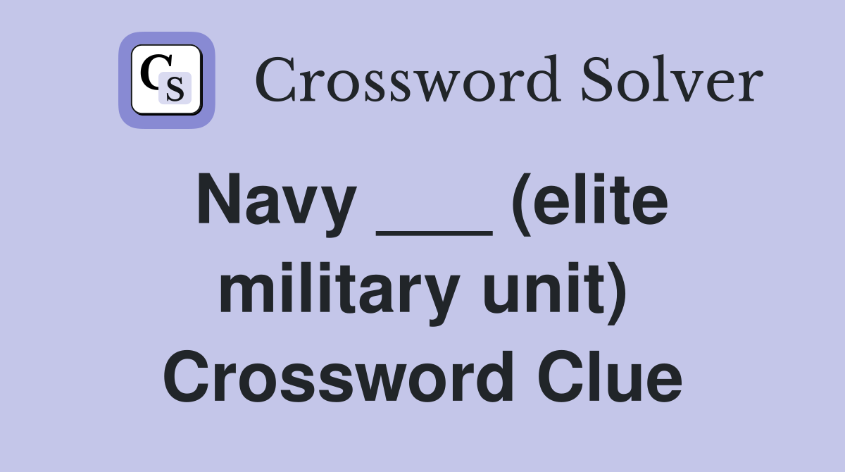 Navy ___ (elite military unit) Crossword Clue