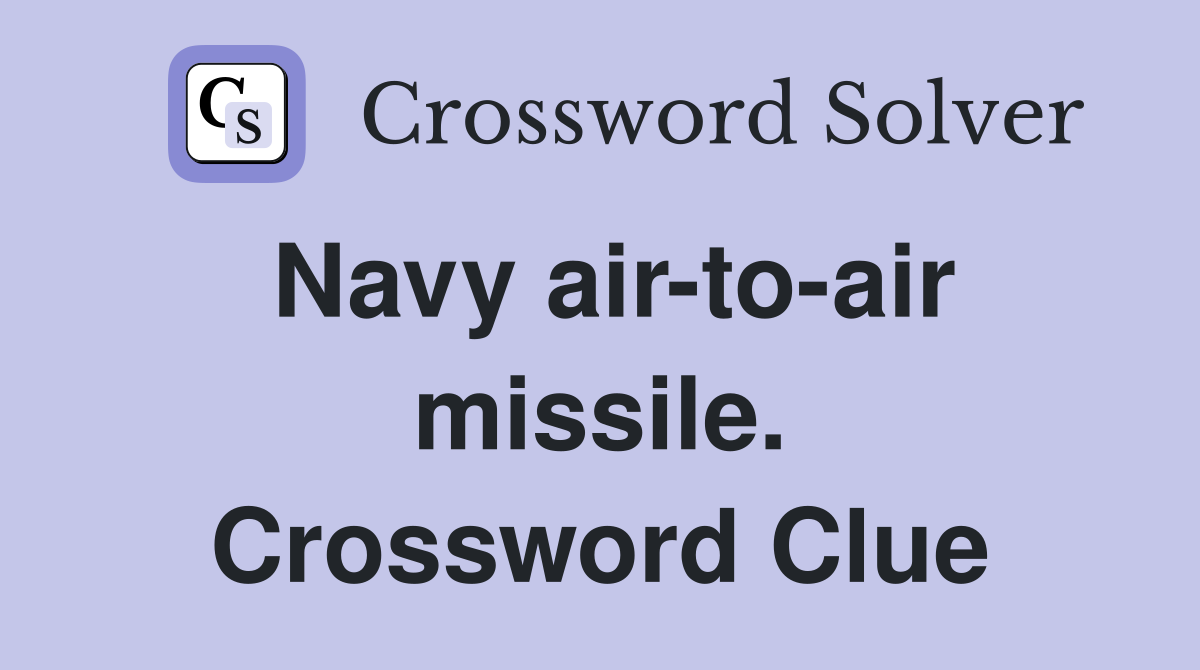 Navy air-to-air missile. Crossword Clue