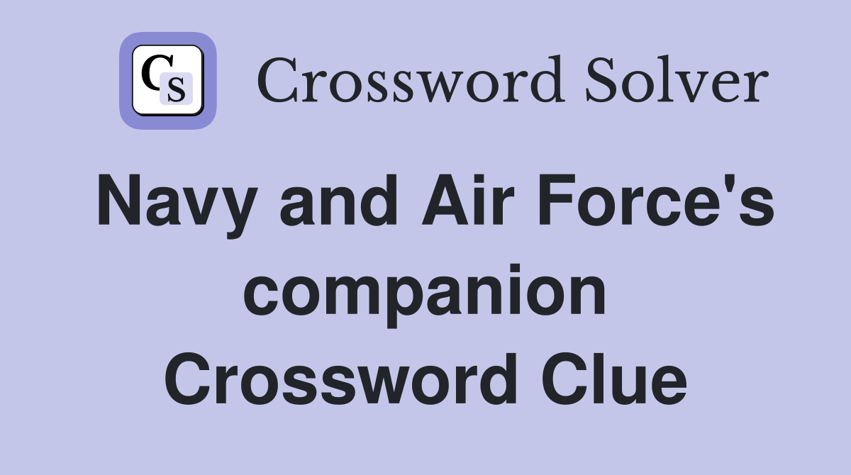 Navy and Air Force's companion Crossword Clue