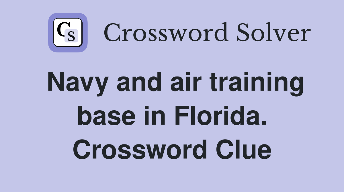 Navy and air training base in Florida. Crossword Clue
