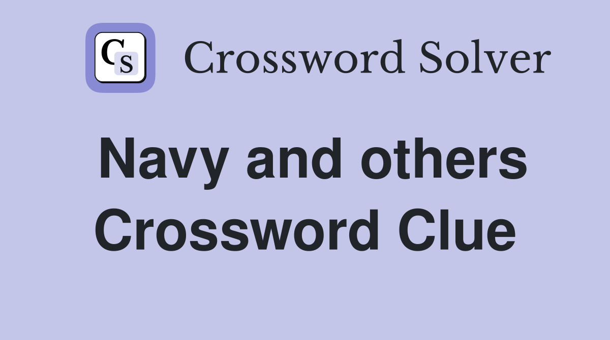 Navy and others Crossword Clue
