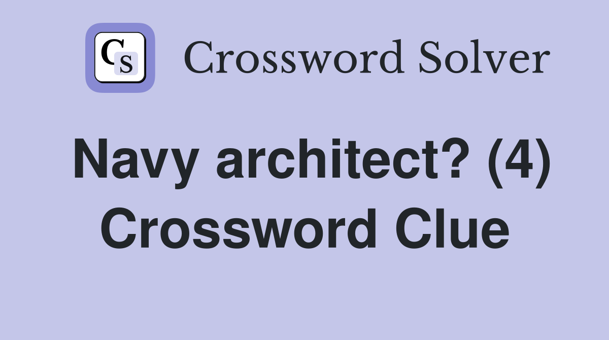 Navy architect? (4) Crossword Clue