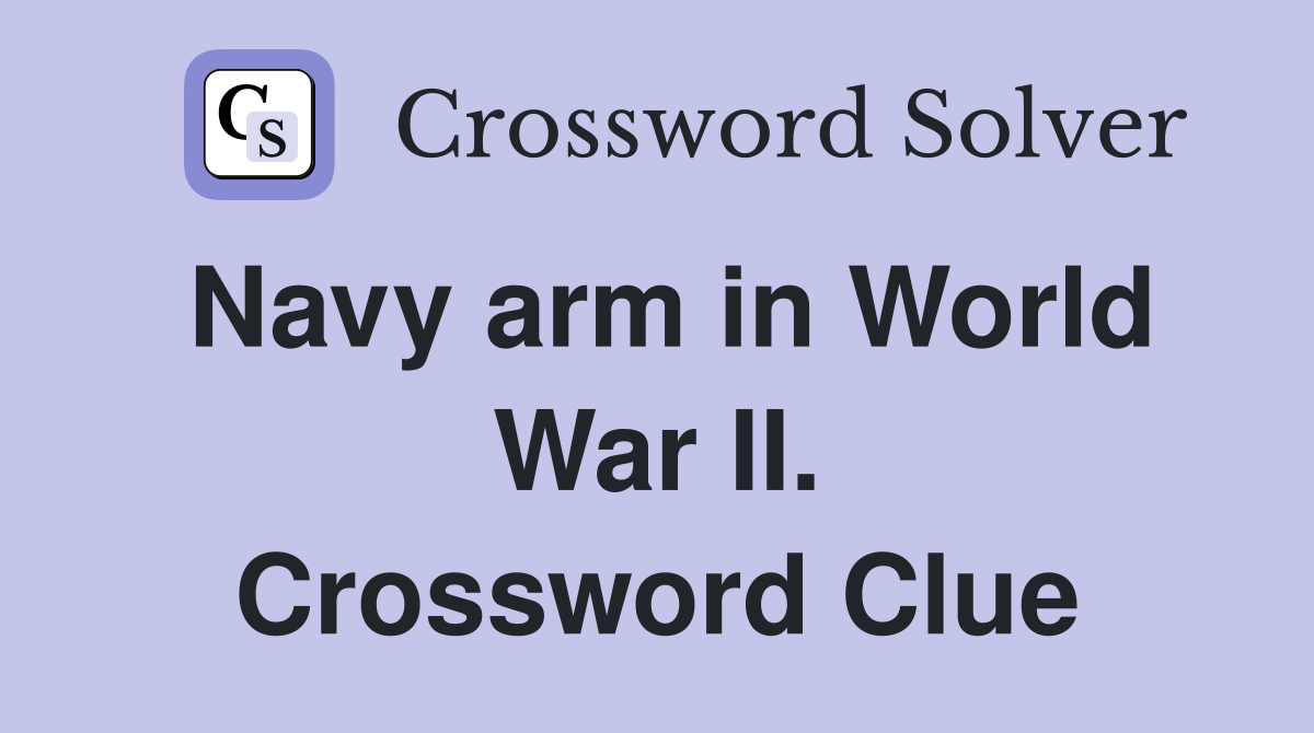 Navy arm in World War II. Crossword Clue