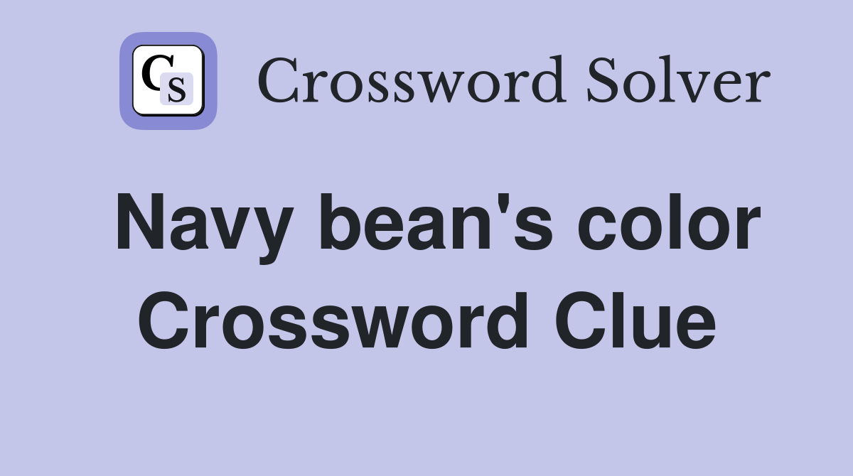 Navy bean's color Crossword Clue