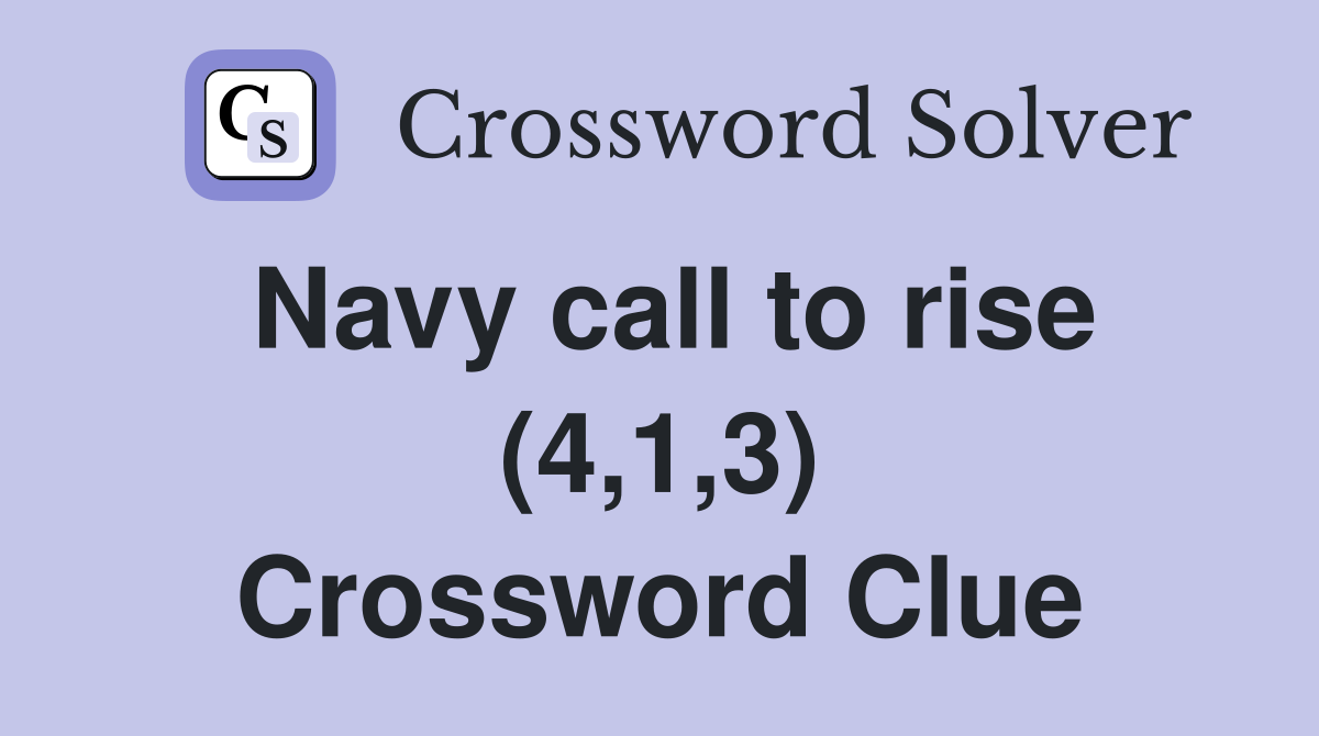 Navy call to rise (4,1,3) Crossword Clue