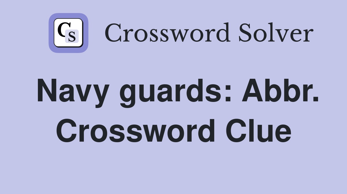 Navy guards: Abbr. Crossword Clue