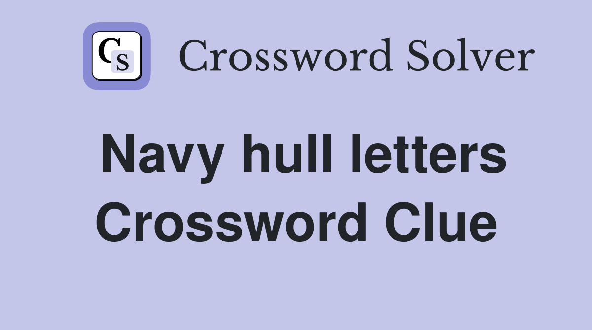 Navy hull letters Crossword Clue