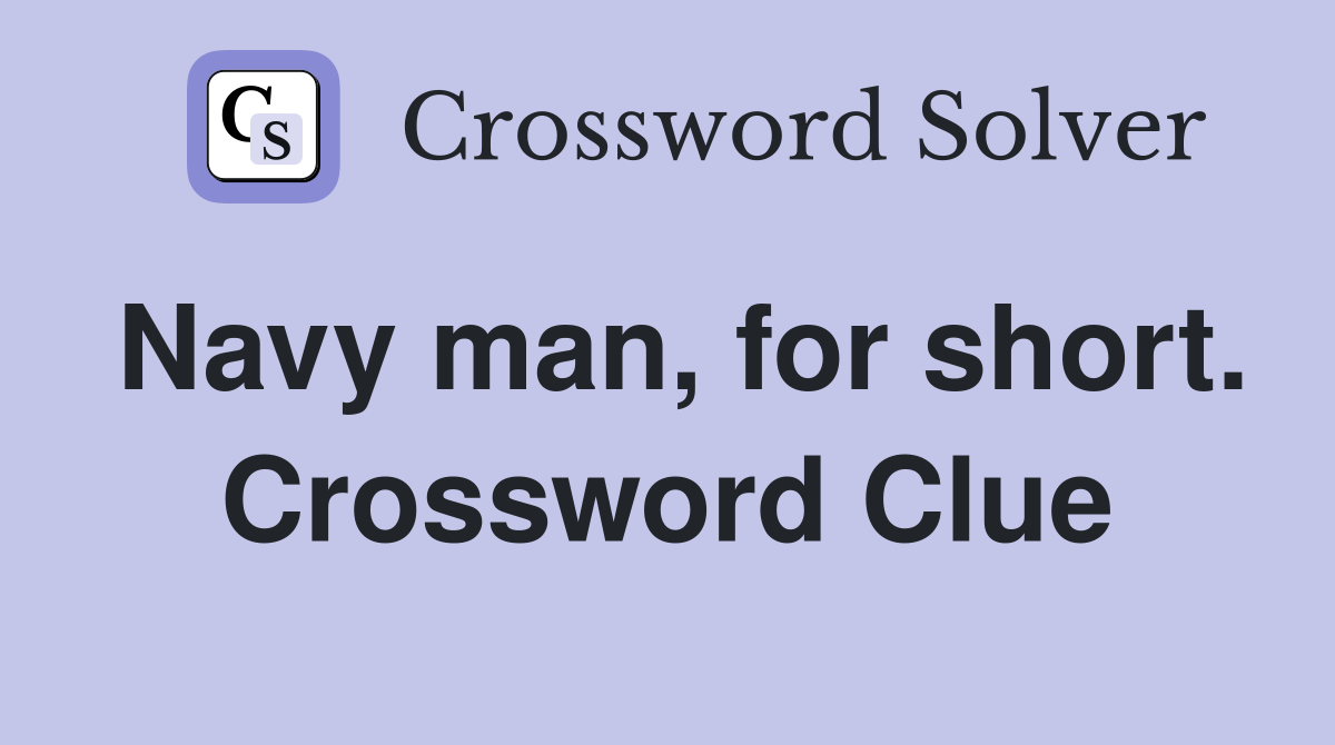Navy man, for short. Crossword Clue