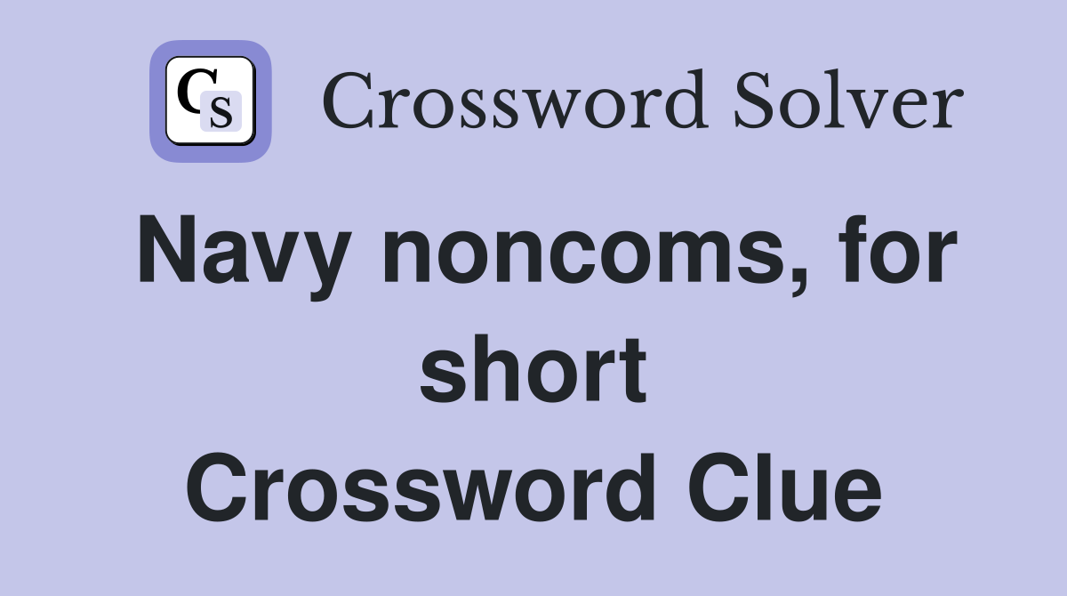 Navy noncoms, for short Crossword Clue