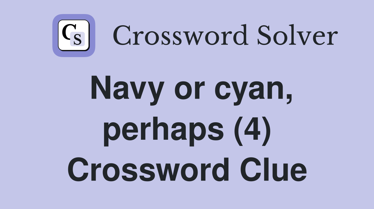 Navy or cyan, perhaps (4) Crossword Clue