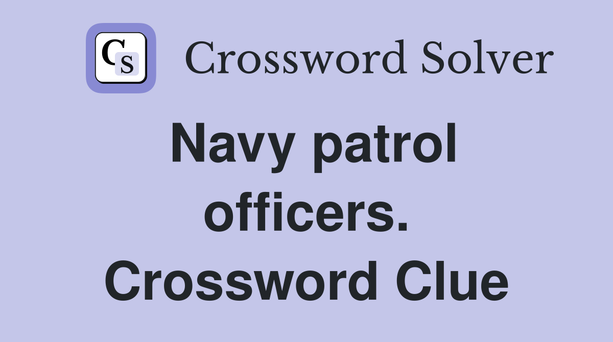 Navy patrol officers. Crossword Clue