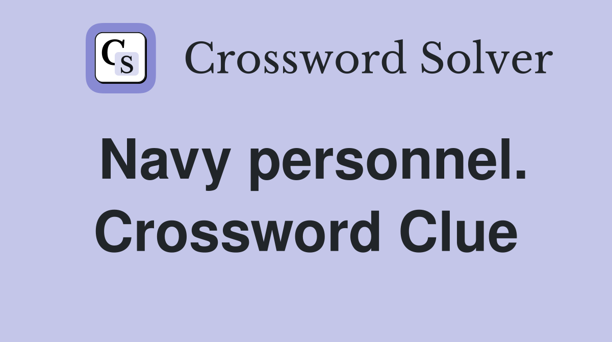 Navy personnel. Crossword Clue