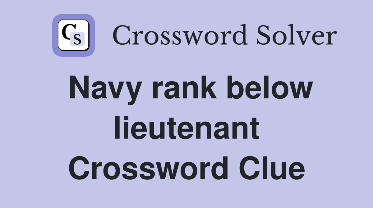 Navy rank below lieutenant Crossword Clue