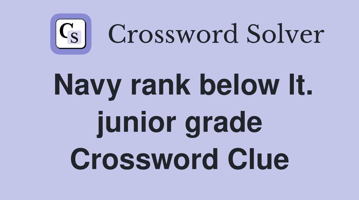 Navy rank below lt. junior grade Crossword Clue